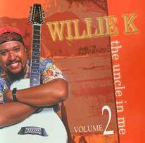 CD Willie K - The Uncle In Me, Volume 2