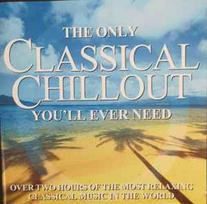 CD Various - The Only Classical Chillout You'll Ever Need