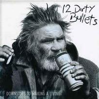 CD 12 Dirty Bullets - Downsides To Making A Living