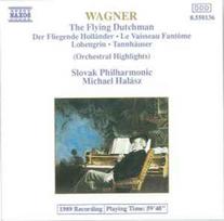 CD Wagner*, & Slovak Philharmonic*, & Michael Halász - The Flying Dutchman ● Tannhäuser ● Lohengrin (Orchestral Highlights)