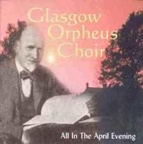 CD The Glasgow Orpheus Choir - All In The April Evening