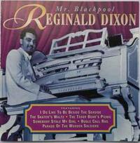 CD Reginald Dixon - Mr. Blackpool