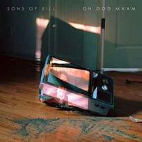 CD Sons Of Bill - Oh God Ma'am