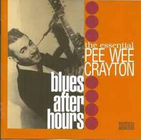 CD Pee Wee Crayton - The Essential Pee Wee Crayton - Blues After Hours