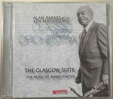 CD Alan Barnes with & Ken Mathieson's Classic Jazz Orchestra - The Glasgow Suite, The Music of Benny Carter