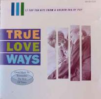 CD Various - True Love Ways - 17 Top Ten Hits From A Golden Era Of Pop - Great Music To Remember The Best Of Times (naudota)