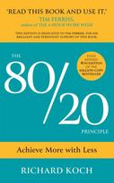 80/20 Principle, Achieve More with Less: the essential guide to increasing productivity, effectiveness and results using the 8020 rule