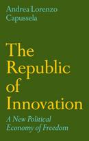 Republic of Innovation, A New Political Economy of Freedom