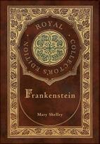 Frankenstein (Royal Collectors Edition) (Case Laminate Hardcover with Jacket)
