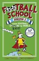 Football School Season 1: Where Football Explains the World : Celebrate the 2026 World Cup and discover the world through football in this bestselling series packed with true stories, facts and funny cartoons, perfect for football fans 7+