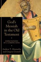 God`s Messiah in the Old Testament – Expectations of a Coming King