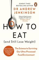 How to Eat (And Still Lose Weight), The Science to Surviving Our Ultra-Processed Food Environment