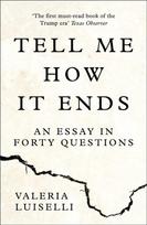 Tell Me How it Ends, An Essay in Forty Questions