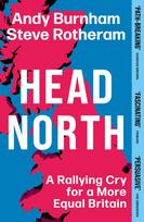 Head North, A Rallying Cry for a More Equal Britain / Essential Political Reading After The 2024 General Election