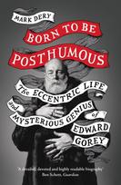 Born to Be Posthumous, The Eccentric Life and Mysterious Genius of Edward Gorey