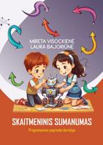 Skaitmeninis sumanumas. Programavimo pagrindai darželyje - Laura Bajoriūnė, Mireta Visockienė