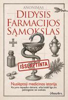 Didysis farmacijos sąmokslas. Nuslėptoji medicinos istorija: ko nepasako daktarai, arba kodėl liga yra pelningesnė nei sveikata - Anonimas
