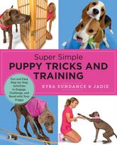 Super Simple Puppy Tricks and Training, Fun and Easy Step-by-Step Activities to Engage, Challenge, and Bond with Your Puppy