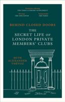 Behind Closed Doors, The Secret Life of London Private Members' Clubs