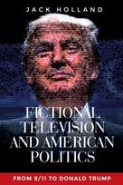 Fictional Television and American Politics, From 9/11 to Donald Trump