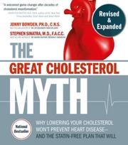 Great Cholesterol Myth, Revised and Expanded, Why Lowering Your Cholesterol Won't Prevent Heart Disease--and the Statin-Free Plan that Will - National Bestseller
