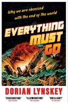 Everything Must Go, Why We Are Obsessed With the End of the World