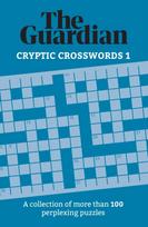 Guardian Cryptic Crosswords 1, A collection of more than 100 perplexing puzzles