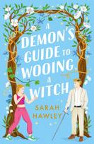 Demon's Guide to Wooing a Witch, ‘Whimsically sexy, charmingly romantic, and magically hilarious.’ Ali Hazelwood