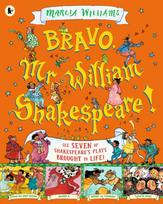 Bravo, Mr William Shakespeare!: See Seven of Shakespeare's Plays Brought to Life!