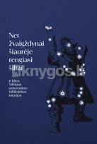 Net žvaigždynai šiaurėje rengiasi šiltai ir kitos Vilniaus universiteto bibliotekos istorijos - Nijolė Bulotaitė, Ramunė Gedvilaitė, Kristina Gudavičienė, Irena Krivienė, Marija Šaboršinaitė, Jonė Šulcaitė-Brollo