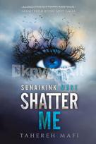 Shatter Me. Sunaikink mane. Serijos „Shatter Me“ pirma knyga - Tahereh Mafi