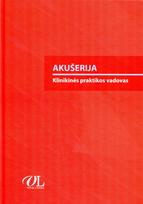 Akušerija. Klinikinės praktikos vadovas (knyga su defektais) - Jolanta Nadišauskienė, Eglė Bartusevičienė