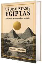 Uždraustasis Egiptas. Prarastojo faraonų mokslo paslaptys - Marius Thalassa