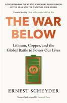 War Below: AS HEARD ON BBC RADIO 4 ‘TODAY’, Lithium, copper, and the global battle to power our lives