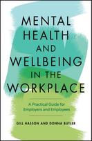 Mental Health and Wellbeing in the Workplace, A Practical Guide for Employers and Employees