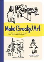 Make (Sneaky) Art, and other ideas to build your sketchbook habit