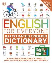 English for Everyone Illustrated English Dictionary with Free Online Audio, An Illustrated Reference Guide to Over 10,000 English Words and Phrases