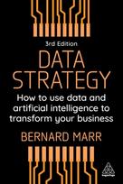 Data Strategy, How to Use Data and Artificial Intelligence to Transform Your Business