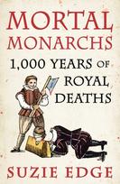 Mortal Monarchs, 1000 Years of Royal Deaths