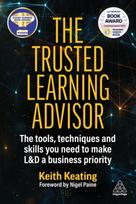 Trusted Learning Advisor, The Tools, Techniques and Skills You Need to Make L&D a Business Priority