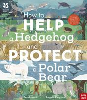 National Trust: How to Help a Hedgehog and Protect a Polar Bear, 70 Everyday Ways to Save Our Planet