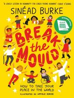 Break the Mould, How to Take Your Place in the World - WINNER OF THE AN POST IRISH BOOK AWARDS