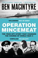 Operation Mincemeat, The True Spy Story that Changed the Course of World War II
