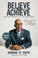 Believe to Achieve, See the Invisible, Do the Impossible