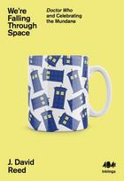 We're Falling Through Space, Doctor Who and Celebrating the Mundane