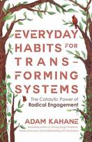 Everyday Habits for Transforming Systems, The Catalytic Power of Radical Engagement
