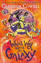 Which Way Round the Galaxy, The 'out-of-this-world' new series from the author of HOW TO TRAIN YOUR DRAGON