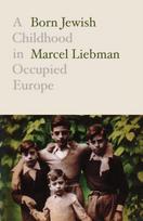 Born Jewish, A Childhood in Occupied Europe