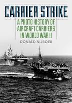 Carrier Strike, A Photo History of Aircraft Carriers in World War II