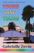 Young Jane Young, by the Sunday Times bestselling author of Tomorrow, and Tomorrow, and Tomorrow